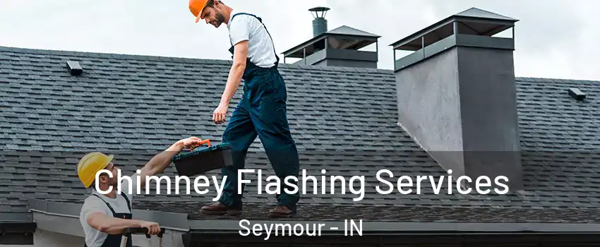  Chimney Flashing Services Seymour - IN