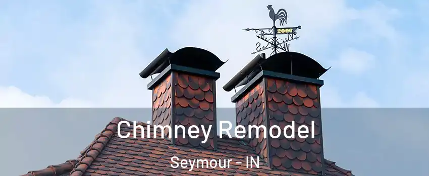 Chimney Remodel Seymour - IN