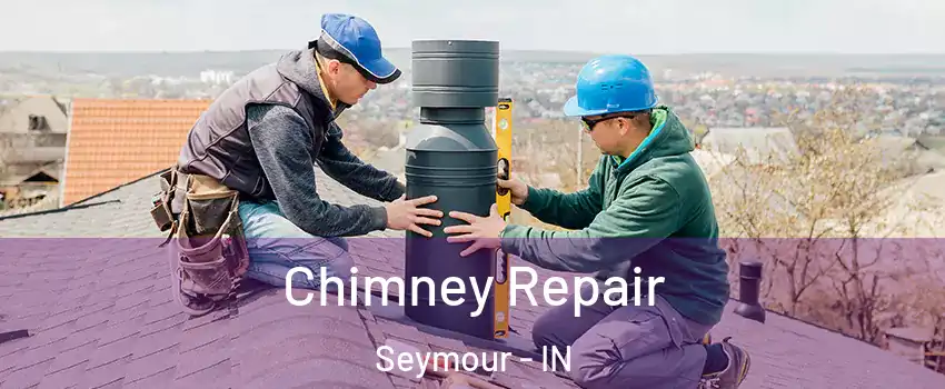  Chimney Repair Seymour - IN