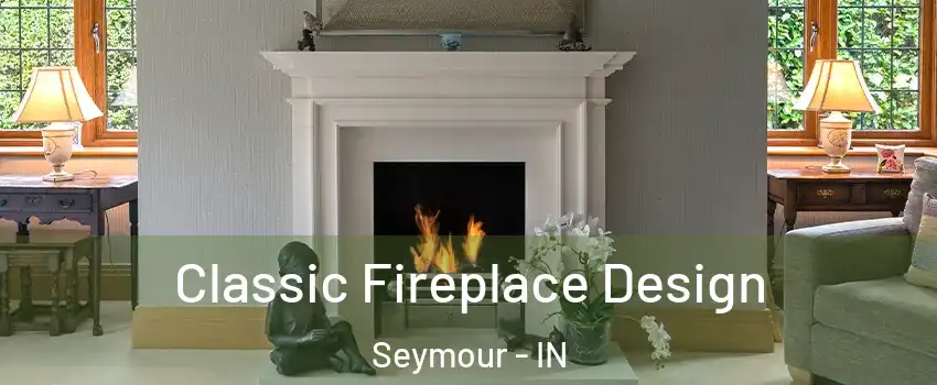  Classic Fireplace Design Seymour - IN