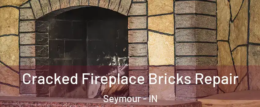  Cracked Fireplace Bricks Repair Seymour - IN