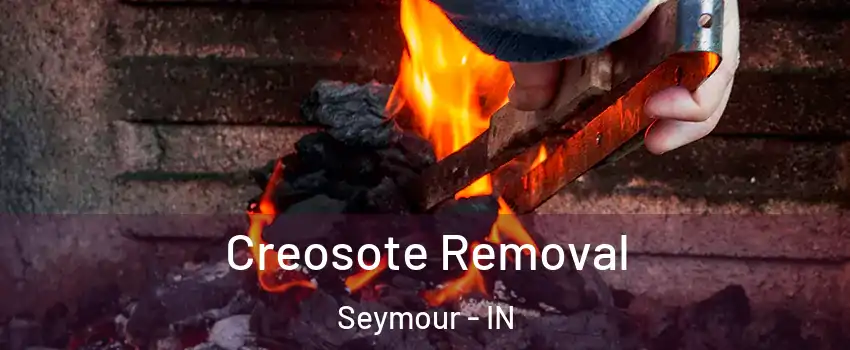  Creosote Removal Seymour - IN