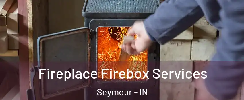  Fireplace Firebox Services Seymour - IN