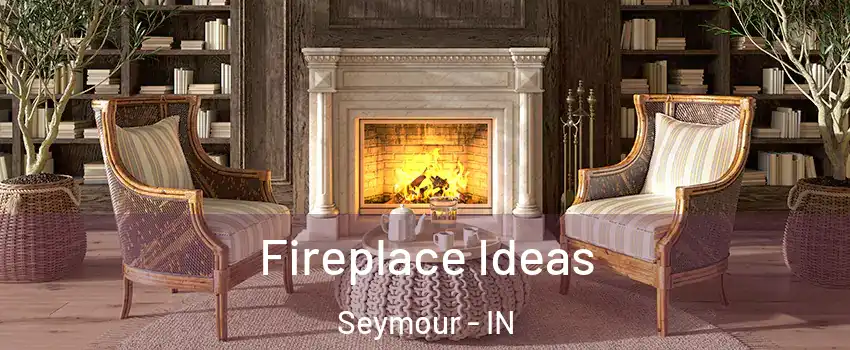  Fireplace Ideas Seymour - IN