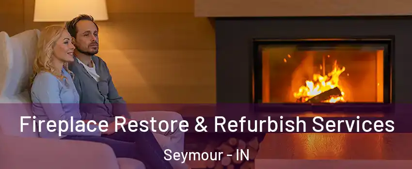  Fireplace Restore & Refurbish Services Seymour - IN