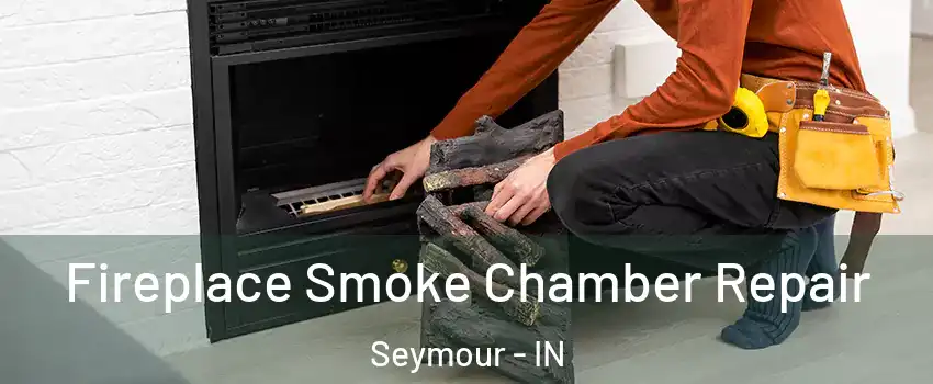  Fireplace Smoke Chamber Repair Seymour - IN