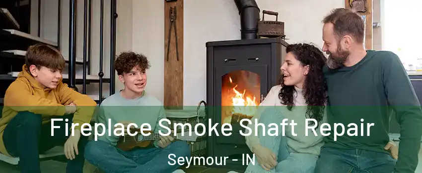  Fireplace Smoke Shaft Repair Seymour - IN