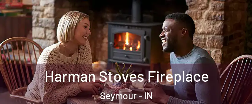  Harman Stoves Fireplace Seymour - IN