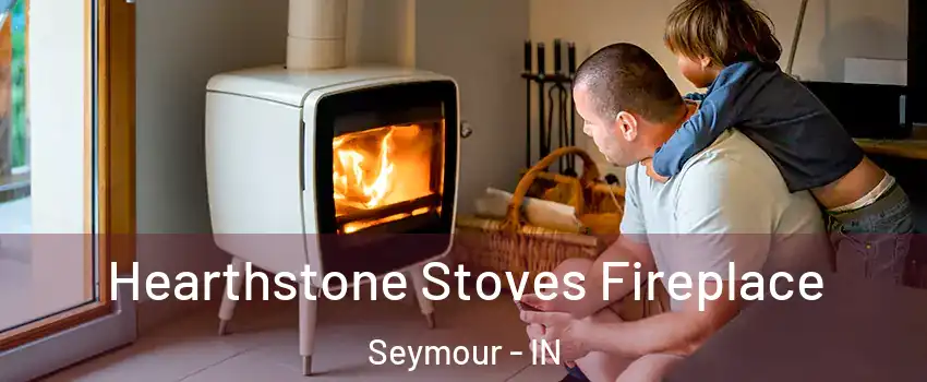  Hearthstone Stoves Fireplace Seymour - IN