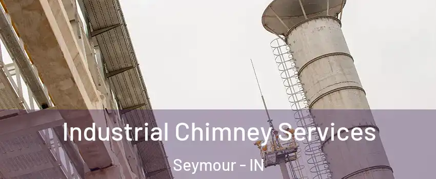  Industrial Chimney Services Seymour - IN