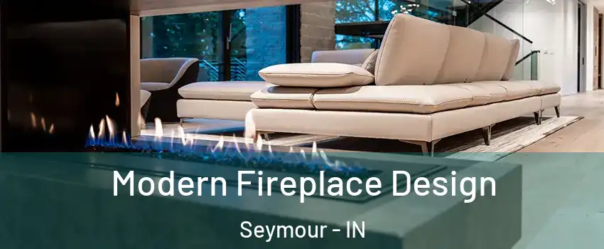  Modern Fireplace Design Seymour - IN