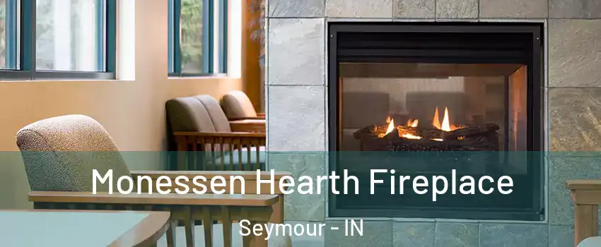  Monessen Hearth Fireplace Seymour - IN