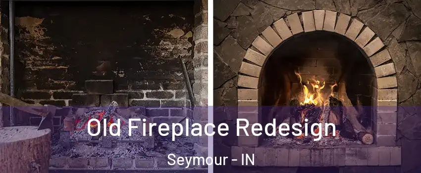 Old Fireplace Redesign Seymour - IN