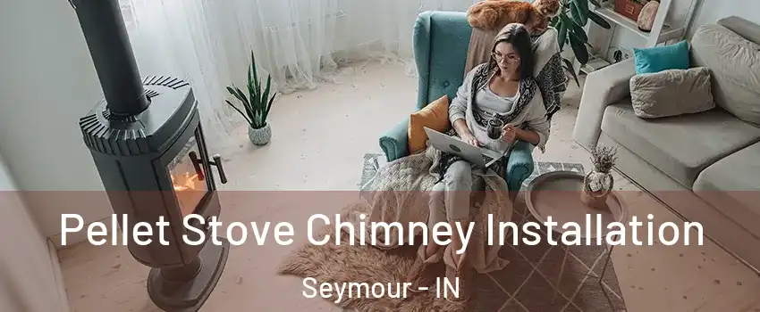  Pellet Stove Chimney Installation Seymour - IN