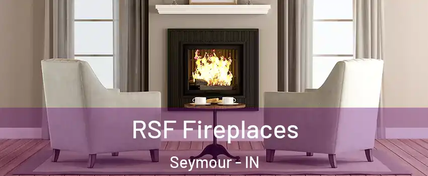  RSF Fireplaces Seymour - IN