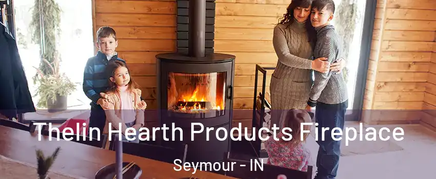 Thelin Hearth Products Fireplace Seymour - IN