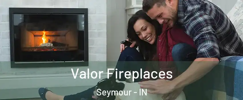  Valor Fireplaces Seymour - IN