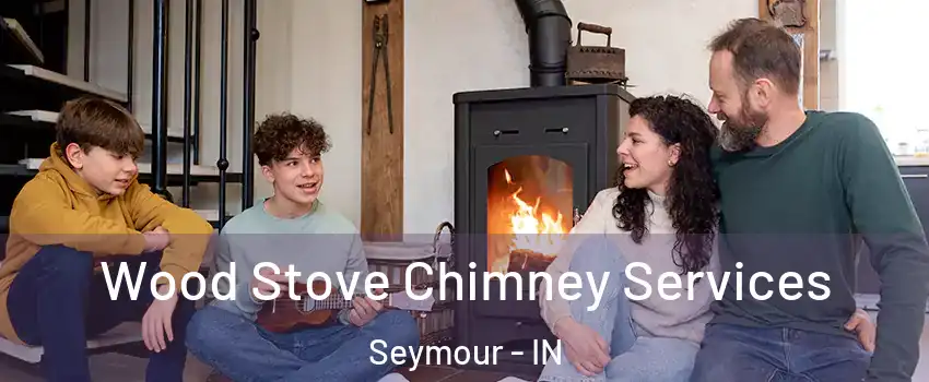  Wood Stove Chimney Services Seymour - IN